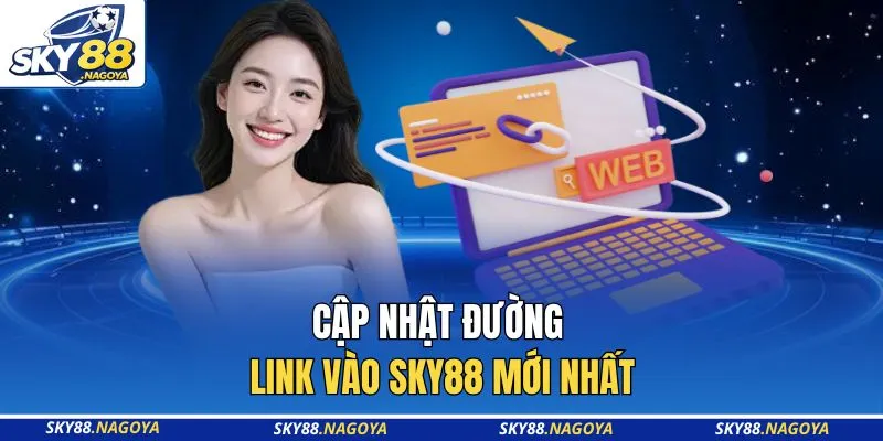 Link Vào Sky88 1 Cập nhật đường link vào Sky88 mới nhất