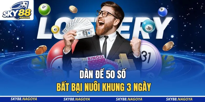 Dàn đề 50 số bất bại nuôi khung 3 ngày