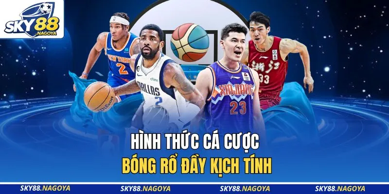 Hình thức cá cược bóng rổ đầy kịch tính