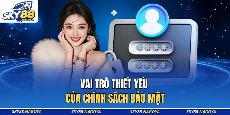 Chính sách bảo mật 1 Vai trò thiết yếu của chính sách bảo mật